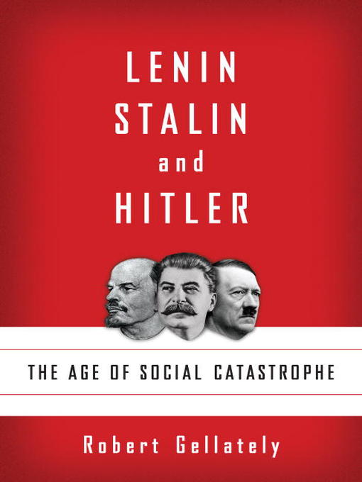Title details for Lenin, Stalin, and Hitler by Robert Gellately - Available